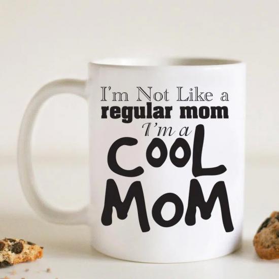 I’m Not Like A Regular Mom I’m A Cool Mom Kupası
